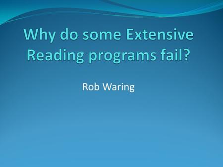 Rob Waring. The aim of graded reading To recycle important and useful words and grammar time and time and time again to aid acquisition To provide massive.