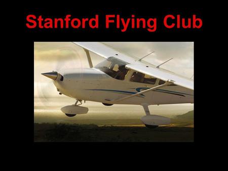 Stanford Flying Club. Cessna Online Integrated Flight Training Internet Access is required to watch online Slides & Video Presentations When you complete.