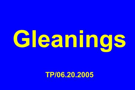 Gleanings TP/06.20.2005. One More Time … “The Symantec-Veritas deal is … like all the others in a broad sense: It illustrates why mergers are a dysfunctional.