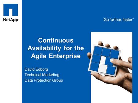 Continuous Availability for the Agile Enterprise David Edborg Technical Marketing Data Protection Group.