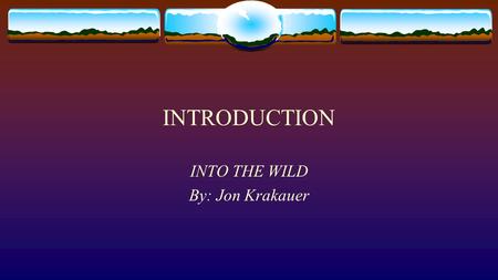 INTO THE WILD By: Jon Krakauer