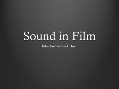 Sound in Film Film Analysis Part Three. Origins No completely silent period Organists, pianists or even full orchestras supplied live musicals accompaniment.