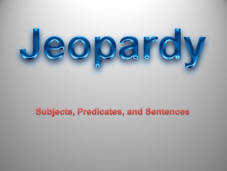 Run- Ons Simple or Compound? Subjects and Predicates Fragment or Complete? Types of Sentences 50 40 30 20 10 20 30 40 50 10 20 30 40 50 10 20 30 40 50.