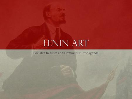 Socialist Realism and Communist Propaganda