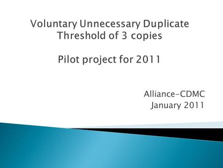 Alliance-CDMC January 2011. Q: Why set a threshold for the maximum number of copies of a title purchased by Orbis Cascade Libraries? A: To free funds.