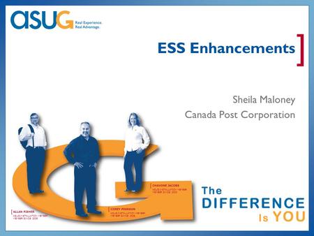 ] COREY PEARSON [ ASUG INSTALLATION MEMBER MEMBER SINCE: 2008 CHAVONE JACOBS [ ASUG INSTALLATION MEMBER MEMBER SINCE: 2003 ALLAN FISHER [ ASUG INSTALLATION.