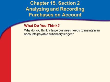 0 Glencoe Accounting Unit 4 Chapter 15 Copyright © by The McGraw-Hill Companies, Inc. All rights reserved. Chapter 15, Section 2 Analyzing and Recording.