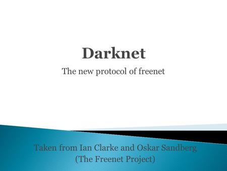 The new protocol of freenet Taken from Ian Clarke and Oskar Sandberg (The Freenet Project)