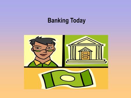 Banking Today. Federal Reserve System Created in 1913 First CENTRAL BANK - can loan money to other banks Privately owned by member banks but publicly.