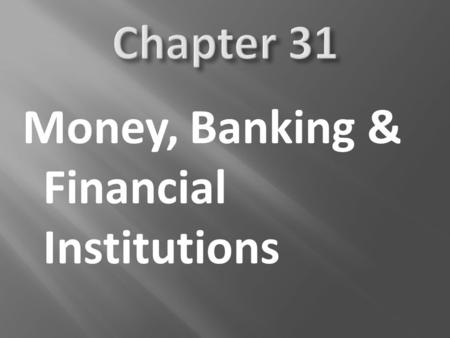 Money, Banking & Financial Institutions. In this chapter and the two chapters that follow, we want to unmask the critical role of money and the monetary.