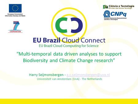 “Multi-temporal data driven analyses to support Biodiversity and Climate Change research” Harry Seijmonsbergen -