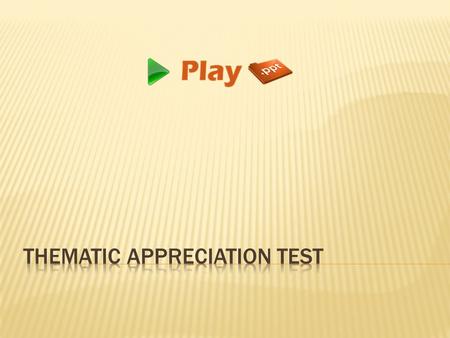  Thematic Apperception Test (TAT) is a projective personality test in which a person's patterns of thought, attitudes, observational capacity, and emotional.