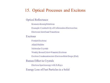 15. Optical Processes and Excitons Optical Reflectance Kramers-Kronig Relations Example: Conductivity of Collisionless Electron Gas Electronic Interband.