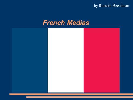 French Medias by Romain Beechman. Interest in Medias Source sofres 2004 high interest low interest.