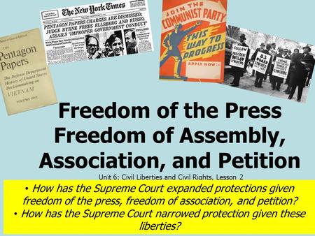 Freedom of the Press Freedom of Assembly, Association, and Petition Unit 6: Civil Liberties and Civil Rights, Lesson 2 How has the Supreme Court expanded.