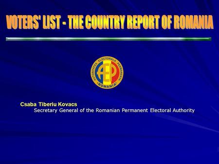 Csaba Tiberiu Kovacs Secretary General of the Romanian Permanent Electoral Authority Secretary General of the Romanian Permanent Electoral Authority.