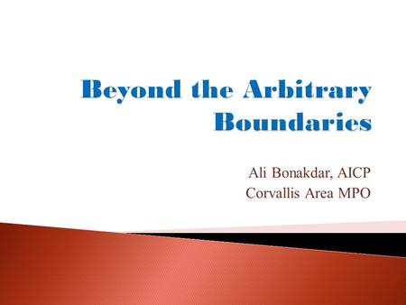 Ali Bonakdar, AICP Corvallis Area MPO.  Local Transportation Decision-Making Forum  Transportation Plans  Transportation Programs  Air Quality in.