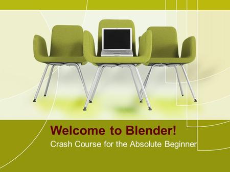 Welcome to Blender! Crash Course for the Absolute Beginner.