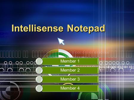 LOGO Intellisense Notepad Member 1 Member 2 Member 3 Member 4.