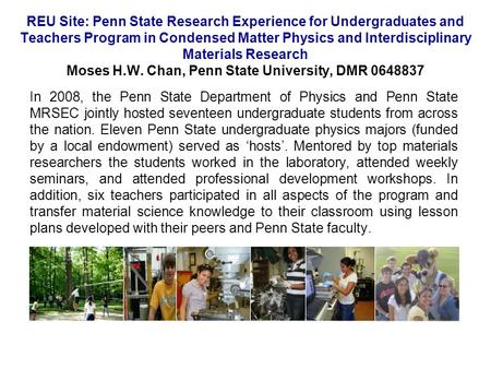 REU Site: Penn State Research Experience for Undergraduates and Teachers Program in Condensed Matter Physics and Interdisciplinary Materials Research Moses.