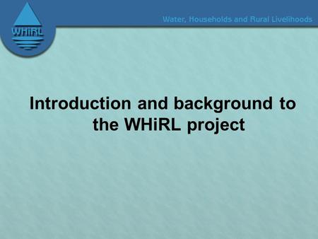 Introduction and background to the WHiRL project.