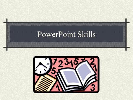 PowerPoint Skills. Inserting Clip Art 1. Make sure your slide layout contains at least one content placeholder 2. Click the Clip Art icon and select an.