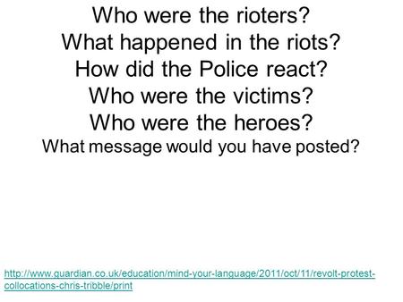 collocations-chris-tribble/print Who were the rioters? What happened.