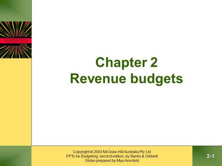 Copyright  2003 McGraw-Hill Australia Pty Ltd PPTs t/a Budgeting, second edition, by Banks & Giliberti Slides prepared by Mya Aronfeld 2-1 Chapter 2 Revenue.