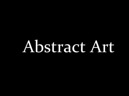 AAbstract Art.