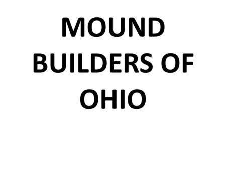 MOUND BUILDERS OF OHIO.