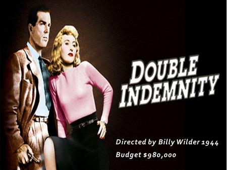 Directed by Billy Wilder 1944 Budget $980,000. In 1938, Walter Neff, an experienced salesman of the Pacific All Risk Insurance Co., meets the seductive.