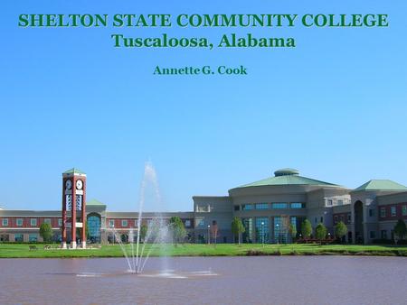 Annette G. Cook SHELTON STATE COMMUNITY COLLEGE Tuscaloosa, Alabama.