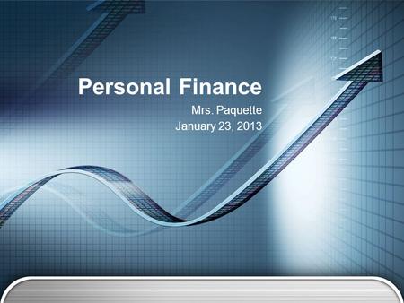 Mrs. Paquette January 23, 2013 Personal Finance. Schedule of Events  Syllabus  Chapter 1 Vocab  Chapter 1 Questions  Game How to Really be a Millionaire.