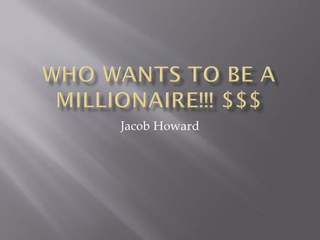 Jacob Howard.  Hotplates get… A. Hot B. Warm C. Lukewarm D. Cold.