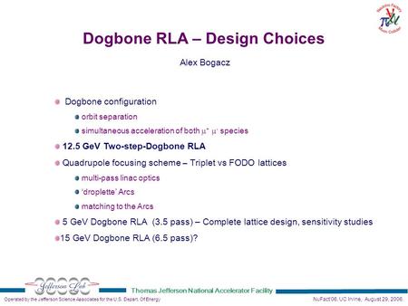 Operated by the Jefferson Science Associates for the U.S. Depart. Of Energy Thomas Jefferson National Accelerator Facility Alex Bogacz, Dogbone RLA – Design.