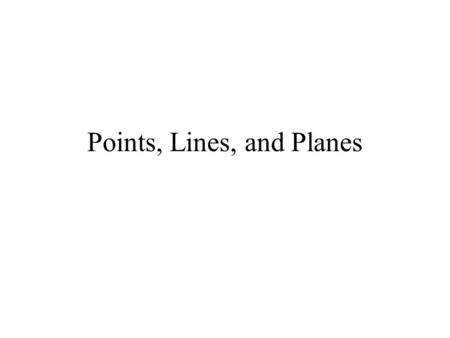 Points, Lines, and Planes. A point is an exact location in space. You are here.