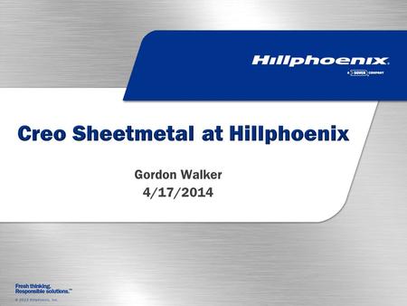 Gordon Walker 4/17/2014.   About Hillphoenix   Case Division Products   Modeling methods   Tips.