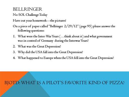 BELLRINGER No SOL Challenge Today Have out your homework—the pictures! On a piece of paper called “Bellringer 2/29/12” (page 95) please answer the following.