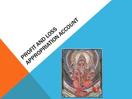 PROFIT AND LOSS APPROPRIATION ACCOUNT. DEBIT SIDE OF THE PROFIT AND LOSS APPROPRIATION ACCOUNT TO SALARIES OF PARTNERS TO COMMISSION TO PARTNERS TO INTEREST.