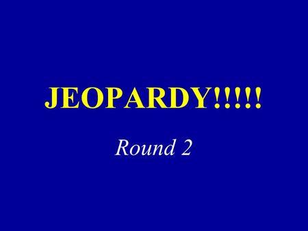 JEOPARDY!!!!! Round 2. 200 300 400 500 100 200 300 400 500 100 200 300 400 500 100 Don’t Change That Channel! 100 200 300 400 500 Ad-ing Up Ad-Lib Give.