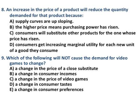 A)	supply curves are up sloping.