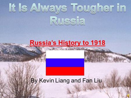 By Kevin Liang and Fan Liu The Slavs were a group of people who most modern Russians descended from. They set up a civilization called Kievan Rus, in.