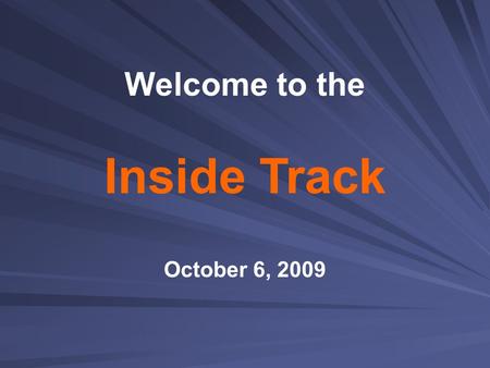 Inside Track October 6, 2009 Welcome to the.  I wonder, as they increase class size, will our next year’s district report card get worse overall grades?