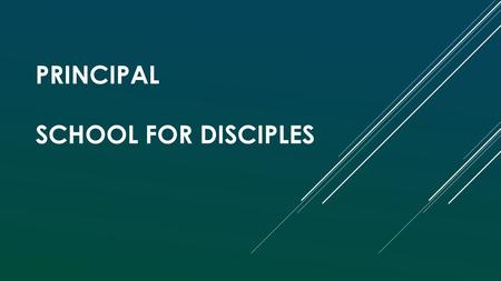 PRINCIPAL SCHOOL FOR DISCIPLES. JESUS CAME TO JERICHO Today salvation has come to this house for the Son of man has come to seek and save that which was.