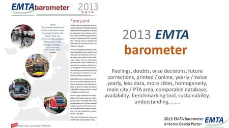 2013 EMTA Barometer Antonio García Pastor 2013 EMTA barometer Feelings, doubts, wise decisions, future corrections, printed / online, yearly / twice yearly,