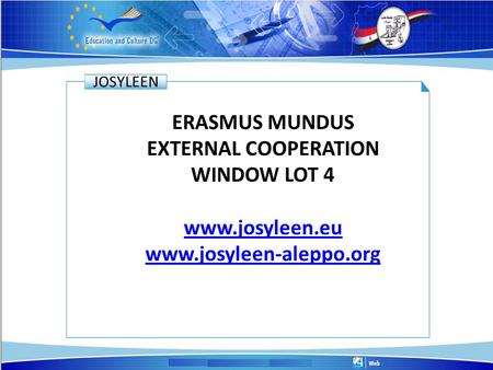 JOSYLEEN ERASMUS MUNDUS EXTERNAL COOPERATION WINDOW LOT 4 www.josyleen.eu www.josyleen-aleppo.org.