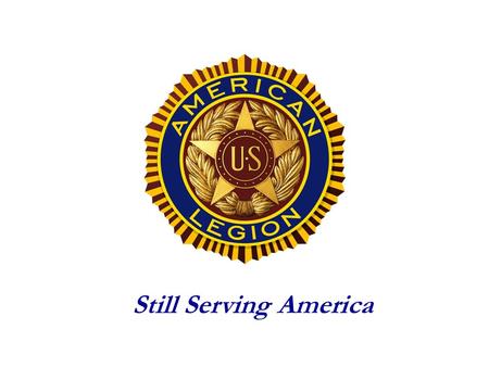 Still Serving America. The American Legion Family Support Network.