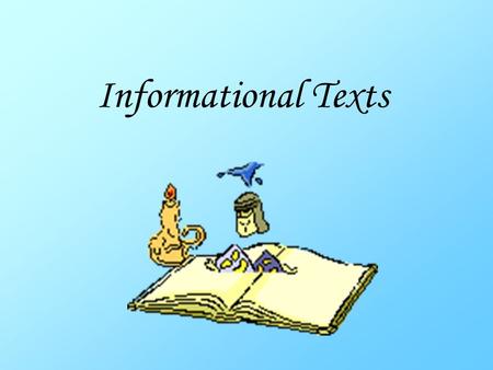 Informational Texts. Before Reading Preview the text Unit title. Chapter title. Sub headings. First and last paragraph. Bold face terms. Repeated terms.