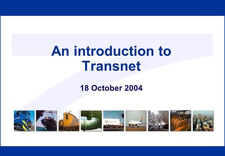 An introduction to Transnet 18 October 2004. Agenda Results Strategy Key stats on human resources.