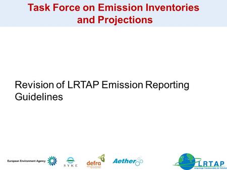 Task Force on Emission Inventories and Projections Revision of LRTAP Emission Reporting Guidelines.